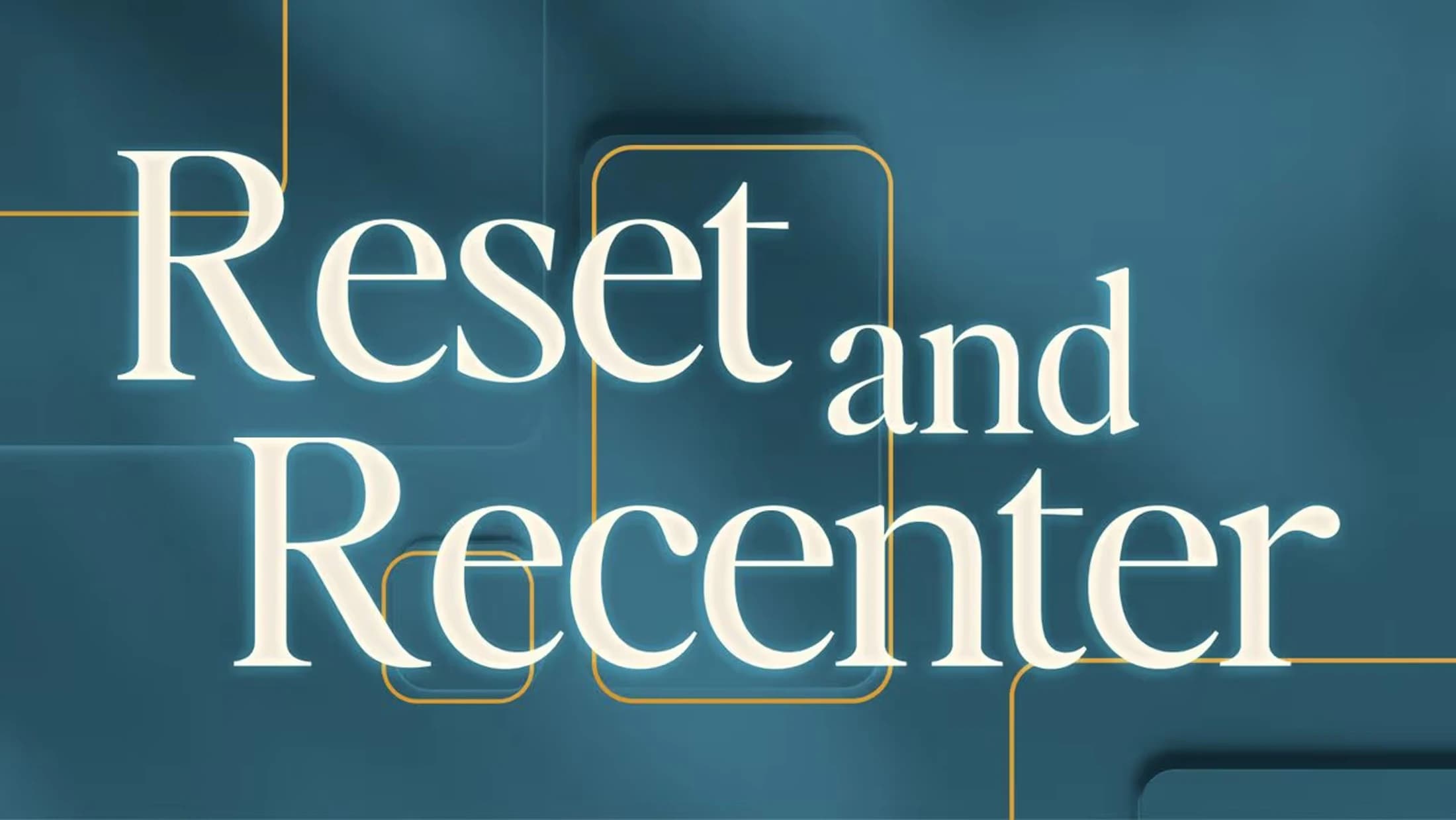 The words 'Reset and Recenter' in a glowing white serif font against a dark teal background with abstract gold lines and shapes.